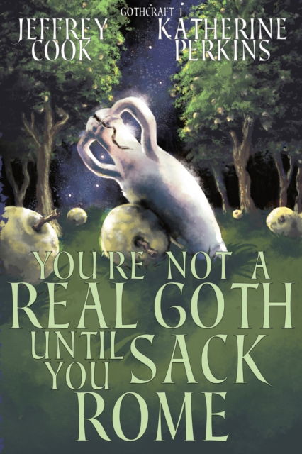 Cover for Jeffrey Cook · You're Not a Real Goth Until You Sack Rome (Taschenbuch) (2018)