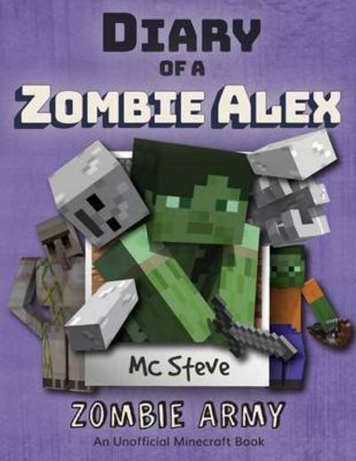 Cover for MC Steve · Diary of a Minecraft Zombie Alex: Book 2 - Zombie Army - Diary of a Minecraft Zombie Alex (Paperback Bog) (2017)