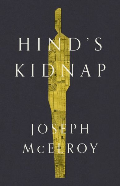 Hind's Kidnap - Joseph McElroy - Books - Dzanc Books - 9781950539314 - November 4, 2021