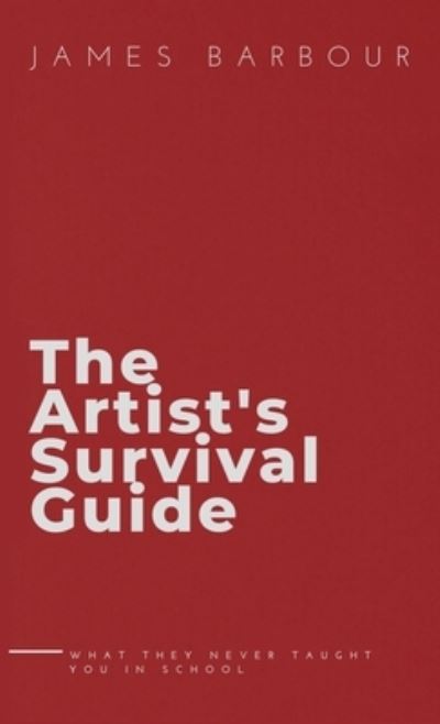 Cover for James Barbour · The Artist's Survival Guide (Hardcover Book) (2021)