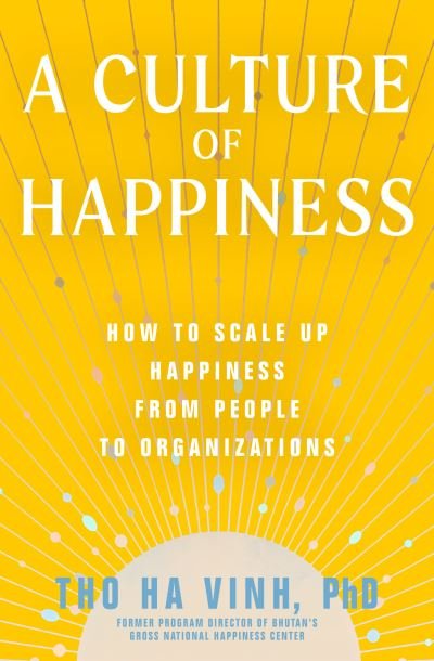 Cover for Tho Ha Vinh · A Culture of Happiness: How to Scale Up Happiness from People to Organizations (Paperback Bog) (2022)