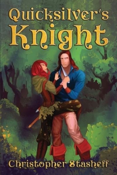 Quicksilver's Knight - Christopher Stasheff - Książki - Stasheff Literary Enterprises - 9781953215314 - 1 lutego 2022