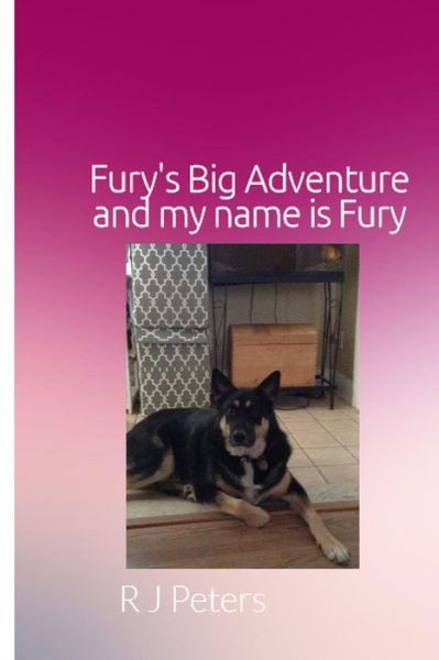 R J Peters · Fury's Big Adventure, AND MY NAME IS FURY (Paperback Book) (2017)