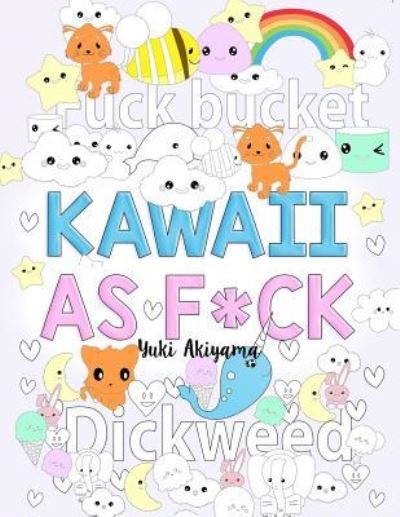 Cover for Yuki Akiyama · Kawaii As F*ck (Paperback Book) (2017)
