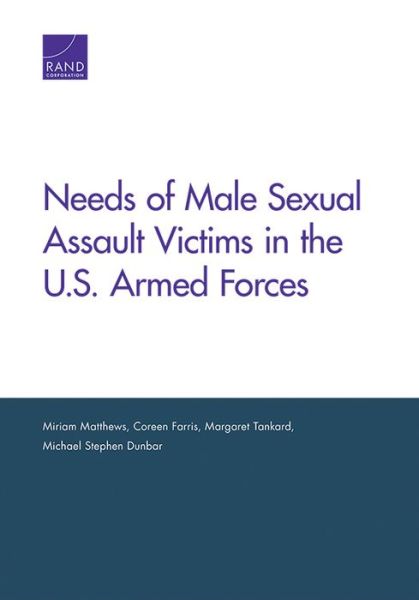 Needs of Male Sexual Assault Victims in the U.S. Armed Forces - Miriam Matthews - Books - RAND - 9781977400314 - June 20, 2018