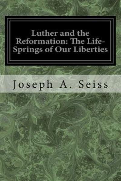 Cover for Joseph A Seiss · Luther and the Reformation (Paperback Book) (2017)