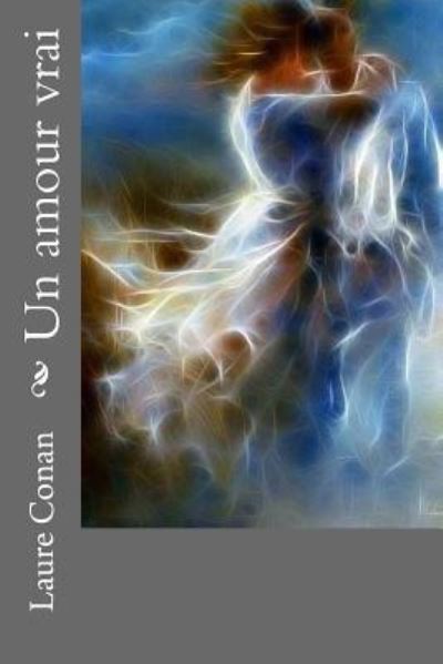 Cover for Laure Conan · Un amour vrai (Paperback Book) (2017)