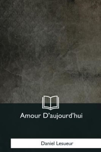 Cover for Daniel Lesueur · Amour D'aujourd'hui (Paperback Book) (2018)