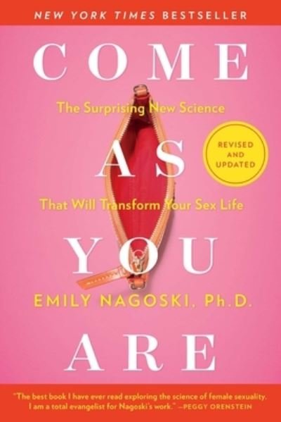 Come As You Are: Revised and Updated: The Surprising New Science That Will Transform Your Sex Life - Emily Nagoski - Bøker - Simon & Schuster - 9781982165314 - 2. mars 2021