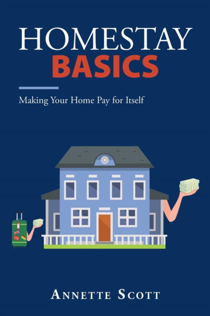 Homestay Basics - Annette Scott - Książki - Balboa Press UK - 9781982280314 - 14 lutego 2019