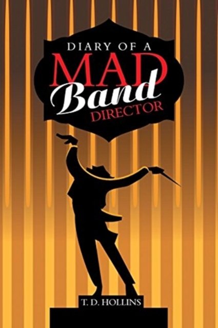 Cover for T D Hollins · Diary of a Mad Band Director (Paperback Book) (2018)