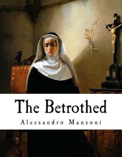 Cover for Alessandro Manzoni · The Betrothed (Paperback Book) (2018)