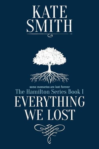 Everything We Lost - Kate Smith - Books - Kate Smith - 9781999389314 - May 6, 2019