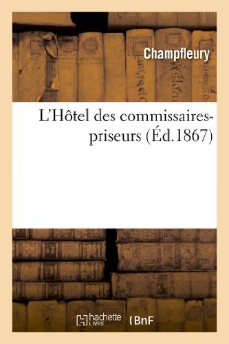 Cover for Champfleury · L Hotel Des Commissaires-priseurs (Paperback Book) (2013)