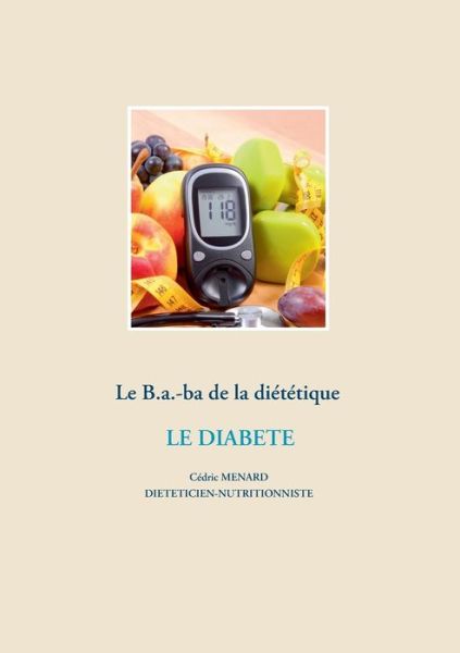 Cover for Cedric Menard · Le B.a.-ba de la dietetique pour le diabete (Paperback Book) (2020)