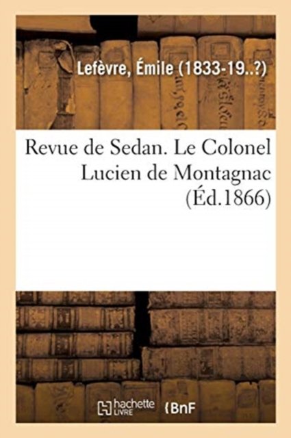 Cover for Lefevre-E · Revue de Sedan. Le Colonel Lucien de Montagnac (Pocketbok) (2018)