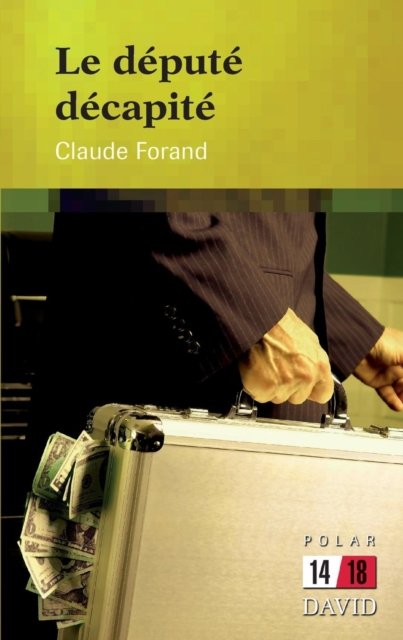 Cover for Claude Forand · Le député décapité (Bog) (2014)