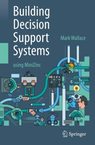 Cover for Mark Wallace · Building Decision Support Systems: using MiniZinc (Paperback Book) [1st ed. 2020 edition] (2020)