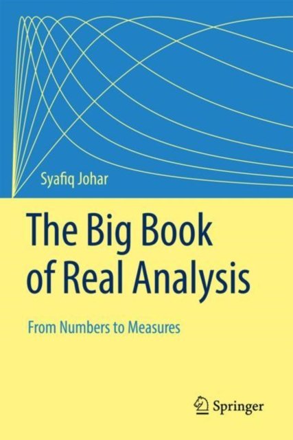 Cover for Syafiq Johar · The Big Book of Real Analysis: From Numbers to Measures (Inbunden Bok) [1st ed. 2023 edition] (2024)