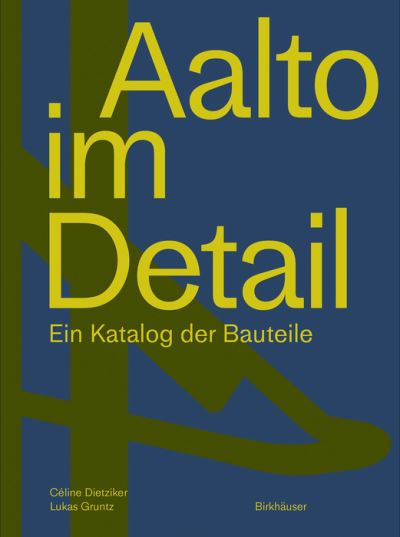 Cover for Celine Dietziker · Aalto im Detail: Ein Katalog der Bauteile (Hardcover Book) (2022)