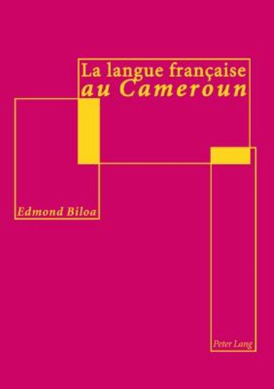 Cover for Biloa Edmond Biloa · La langue francaise au Cameroun: Analyse linguistique et didactique (Paperback Book) (2004)
