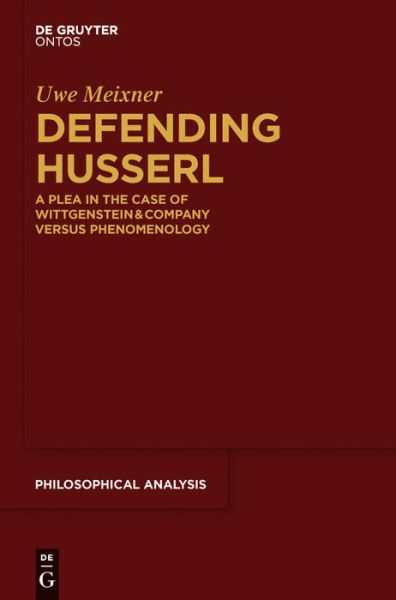 Cover for Uwe Meixner · Defending Husserl: a Plea in the Case of Wittgenstein &amp; Company Versus Phenomenology (Philosophical Analysis / Philosophical Analysis) (Hardcover Book) (2014)