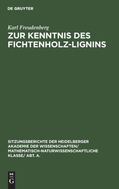 Cover for Karl Freudenberg · Zur Kenntnis des Fichtenholz-Lignins (Hardcover Book) (1928)