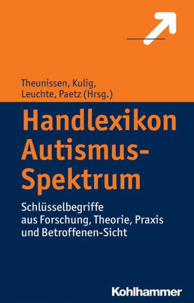 Cover for Georg Theunissen · Handlexikon Autismus-spektrum: Schl|sselbegriffe Aus Forschung, Theorie, Praxis Und Betroffenen-sicht (Hardcover Book) [German edition] (2014)