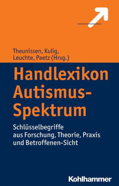 Cover for Georg Theunissen · Handlexikon Autismus-spektrum: Schl|sselbegriffe Aus Forschung, Theorie, Praxis Und Betroffenen-sicht (Gebundenes Buch) [German edition] (2014)