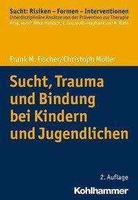 Cover for Fischer · Sucht, Trauma und Bindung bei K (Book) (2020)