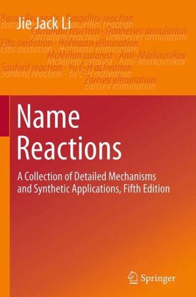 Cover for Jie Jack Li · Name Reactions: A Collection of Detailed Mechanisms and Synthetic Applications Fifth Edition (Paperback Book) [Softcover reprint of the original 5th ed. 2014 edition] (2016)