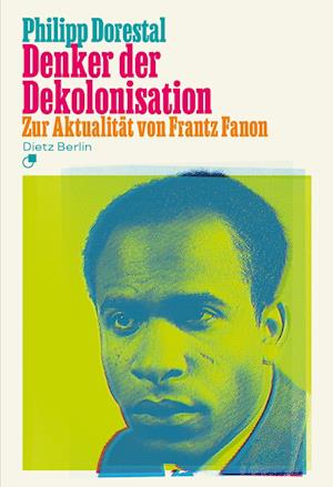 Denker der Dekolonisation - Philipp Dorestal - Books - Dietz Vlg Bln - 9783320024314 - June 10, 2025