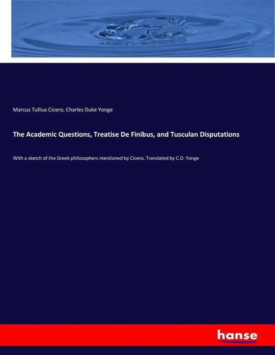 The Academic Questions, Treatise - Cicero - Bøger -  - 9783337079314 - 17. maj 2017