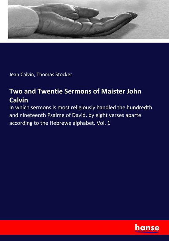 Two and Twentie Sermons of Maist - Calvin - Books - - 9783337318314 - September 10, 2017