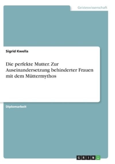 Cover for Kwella · Die perfekte Mutter. Zur Auseina (Buch)