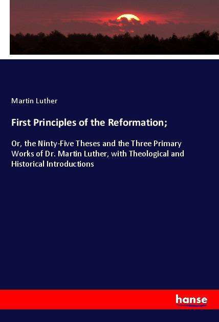 First Principles of the Reformat - Luther - Books -  - 9783348000314 - 