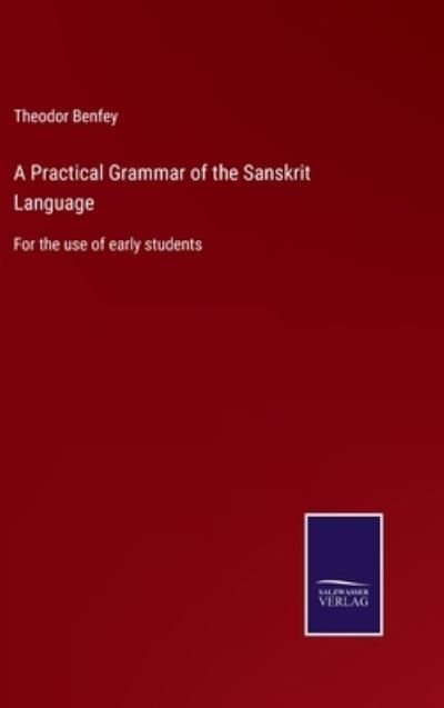 Cover for Theodor Benfey · A Practical Grammar of the Sanskrit Language (Bok) (2022)