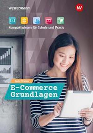 E-Commerce Grundlagen - Kompaktwissen für Schule und Praxis. Schülerband - Hans Jecht - Books - Bildungsverlag Eins GmbH - 9783427028314 - March 1, 2022