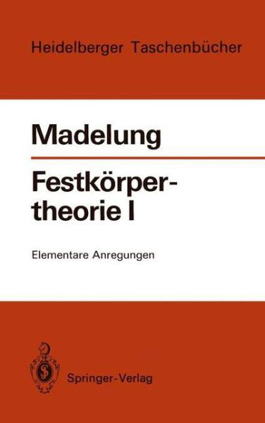 Cover for Otfried Madelung · Festkorpertheorie - Heidelberger Taschenbucher (Paperback Book) [1. Aufl. 1972. Korr. Nachdruck edition] (1972)