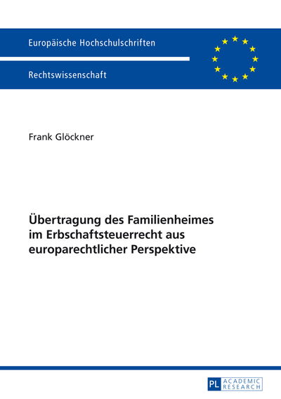 Cover for Glockner Frank Glockner · Uebertragung des Familienheimes im Erbschaftsteuerrecht aus europarechtlicher Perspektive (Paperback Book) [German edition] (2013)