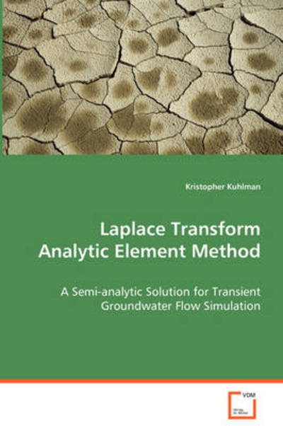 Cover for Kristopher Kuhlman · Laplace Transform Analytic Element Method: a Semi-analytic Solution for Transient Groundwaterflow Simulation (Paperback Book) (2008)