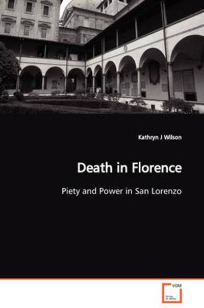 Cover for Kathryn J Wilson · Death in Florence: Piety and Power in San Lorenzo (Paperback Book) (2009)