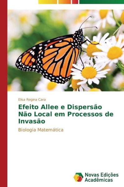 Cover for Cara Elisa Regina · Efeito Allee E Dispersao Nao Local Em Processos De Invasao (Pocketbok) (2015)