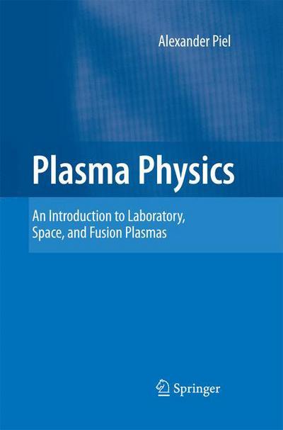 Cover for Alexander Piel · Plasma Physics: An Introduction to Laboratory, Space, and Fusion Plasmas (Paperback Book) [2010 edition] (2014)