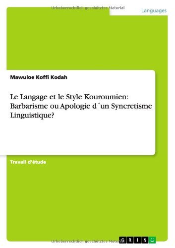 Cover for Mawuloe Koffi Kodah · Le Langage et le Style Kouroumien: Barbarisme ou Apologie dun Syncretisme Linguistique? (Paperback Bog) [French edition] (2012)
