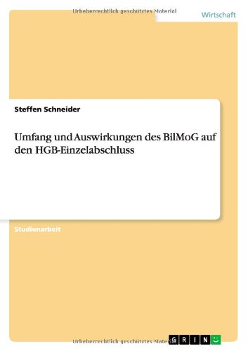 Cover for Steffen Schneider · Umfang und Auswirkungen des BilMoG auf den HGB-Einzelabschluss (Paperback Book) [German edition] (2013)