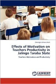 Cover for Shenigha Simon Jikah · Effects of Motivation on Teachers Productivity in Jalingo Taraba State: Teachers Motivation and Productivity (Paperback Book) (2012)