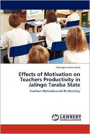Effects of Motivation on Teachers Productivity in Jalingo Taraba State: Teachers Motivation and Productivity - Shenigha Simon Jikah - Books - LAP LAMBERT Academic Publishing - 9783659001314 - April 30, 2012