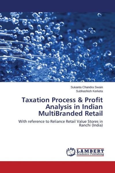 Cover for Subhashish Kerketa · Taxation Process &amp; Profit Analysis in Indian Multibranded Retail: with Reference to Reliance Retail Value Stores in Ranchi (India) (Paperback Book) (2014)