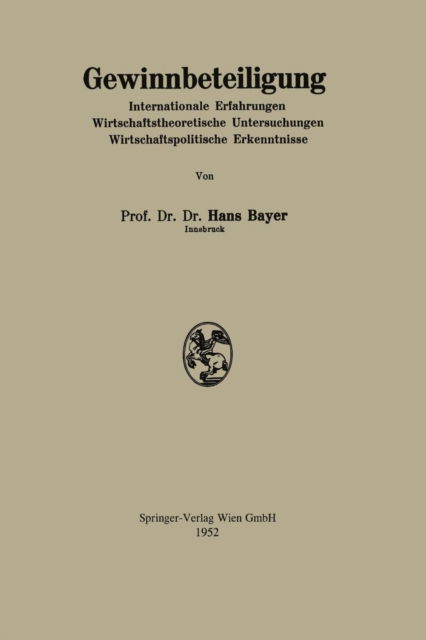 Cover for Hans Bayer · Gewinnbeteiligung: Internationale Erfahrungen Wirtschafttheorie Untersuchungen Wirtschaftspolitische Erkenntnisse (Paperback Book) [1952 edition] (1952)